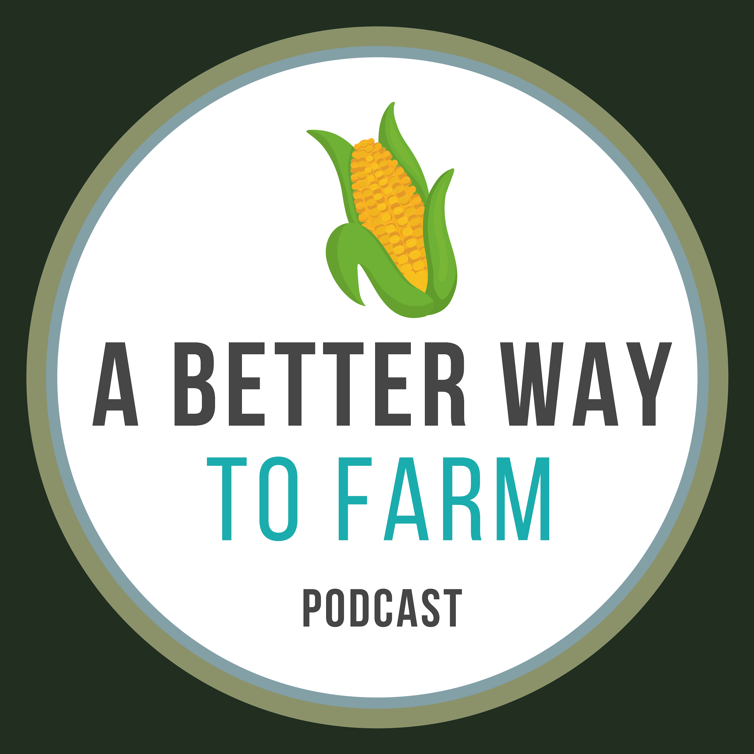 A Better Way to Farm Podcast