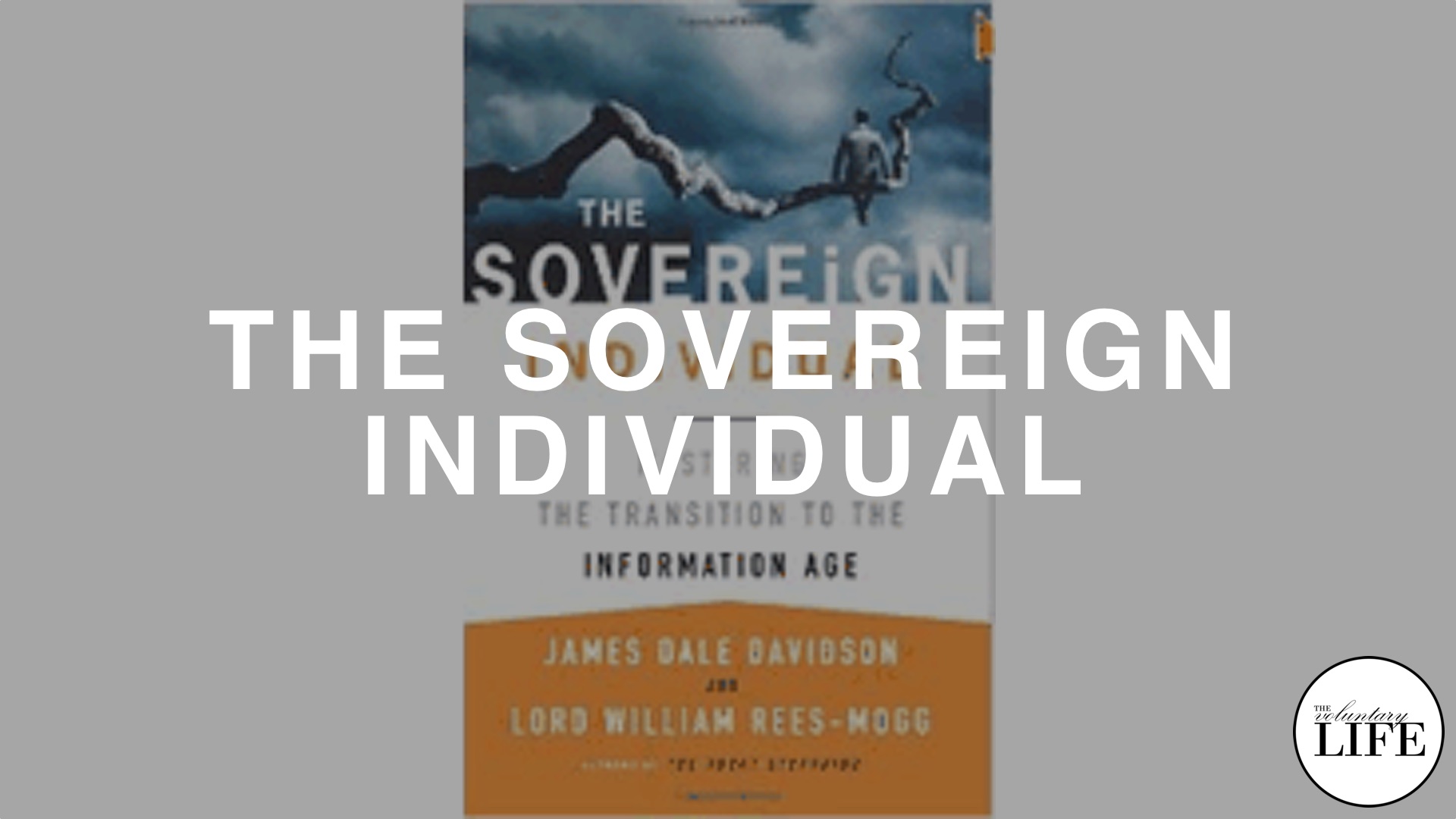 The Sovereign Individual: Mastering the Transition to the.