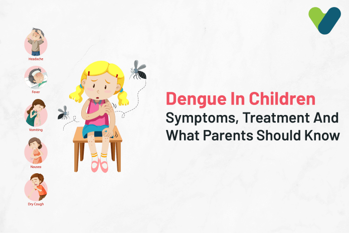 Dengue In Children: Symptoms, Treatment, And What Parents Should Know