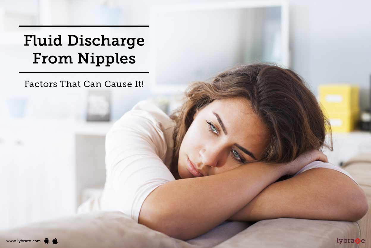 Fluid Discharge From Nipples Factors That Can Cause It! By Dr