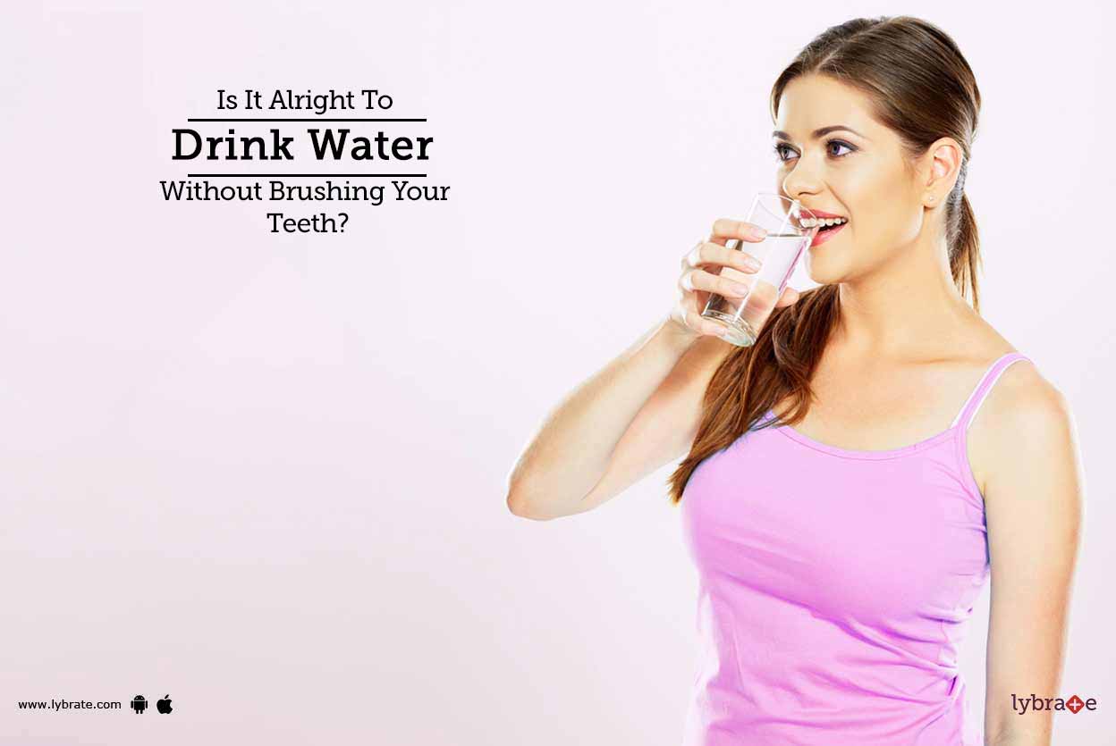 Drink Water On Empty Stomach Before Brushing Teeth Teeth