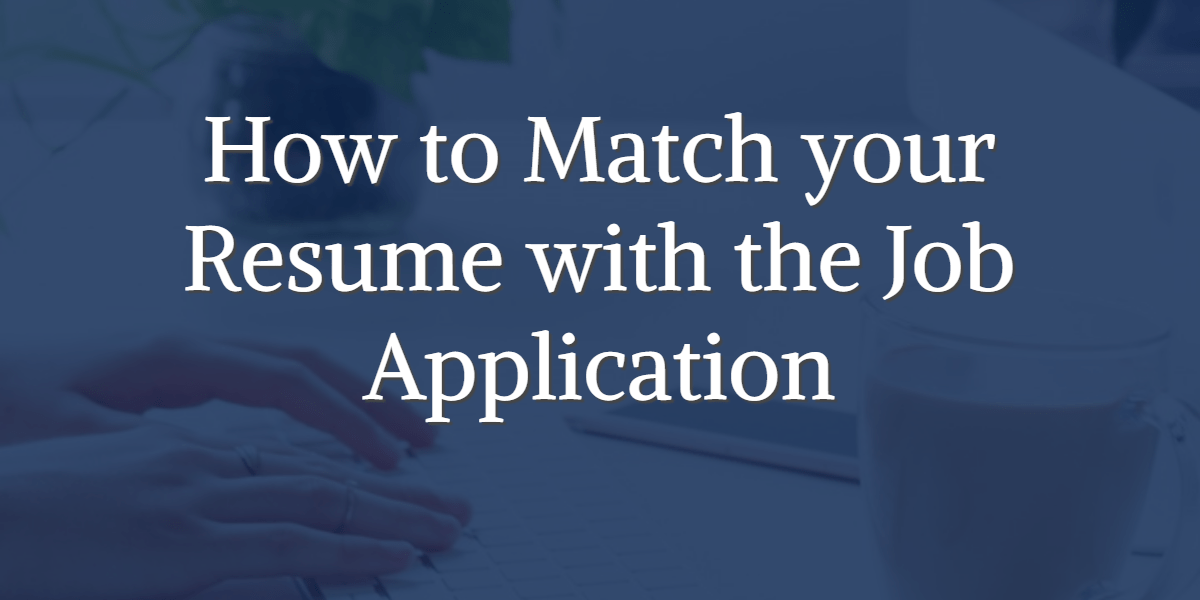 How to Customize your Resume for Job Applications Tips & Examples