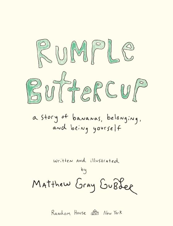 Rumple Buttercup A Story of Bananas, Belonging, and Being Yourself by Matthew Gray Gubler