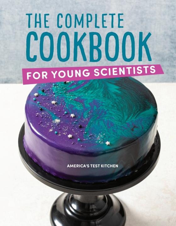 The Complete Cookbook for Young Scientists by America's Test Kitchen