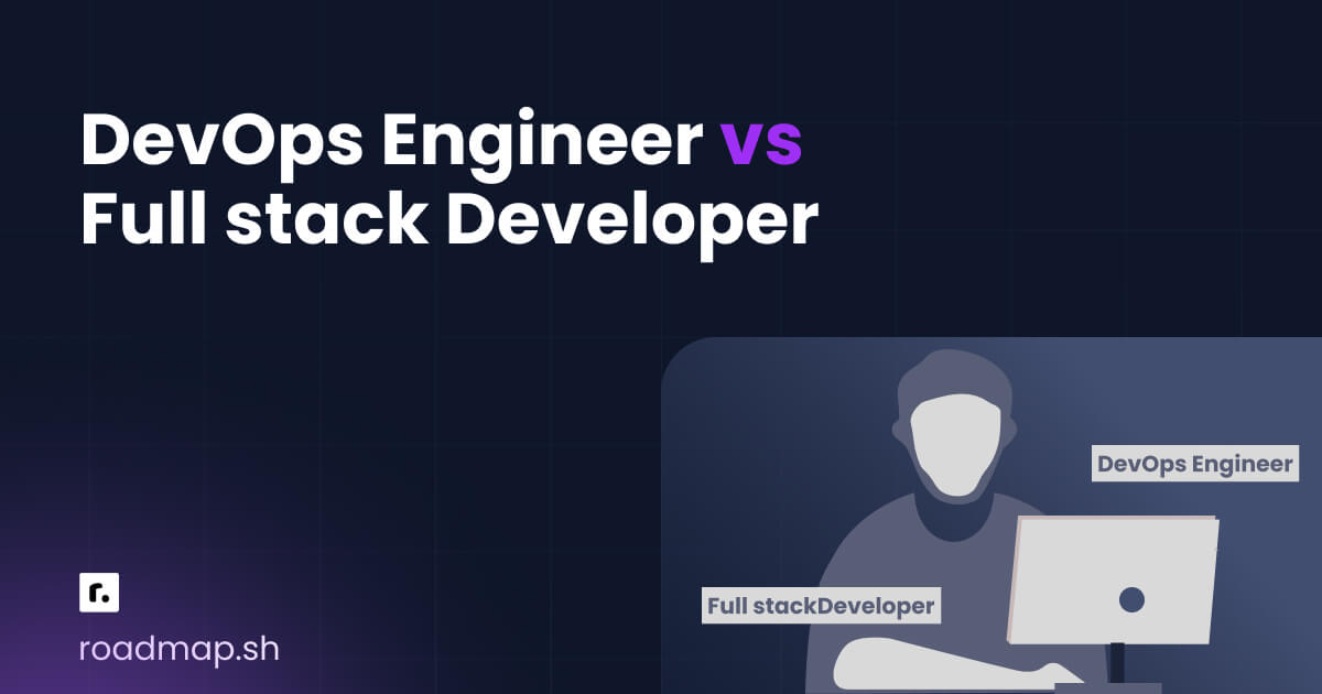 DevOps engineer vs Full stack developer: Which is best?