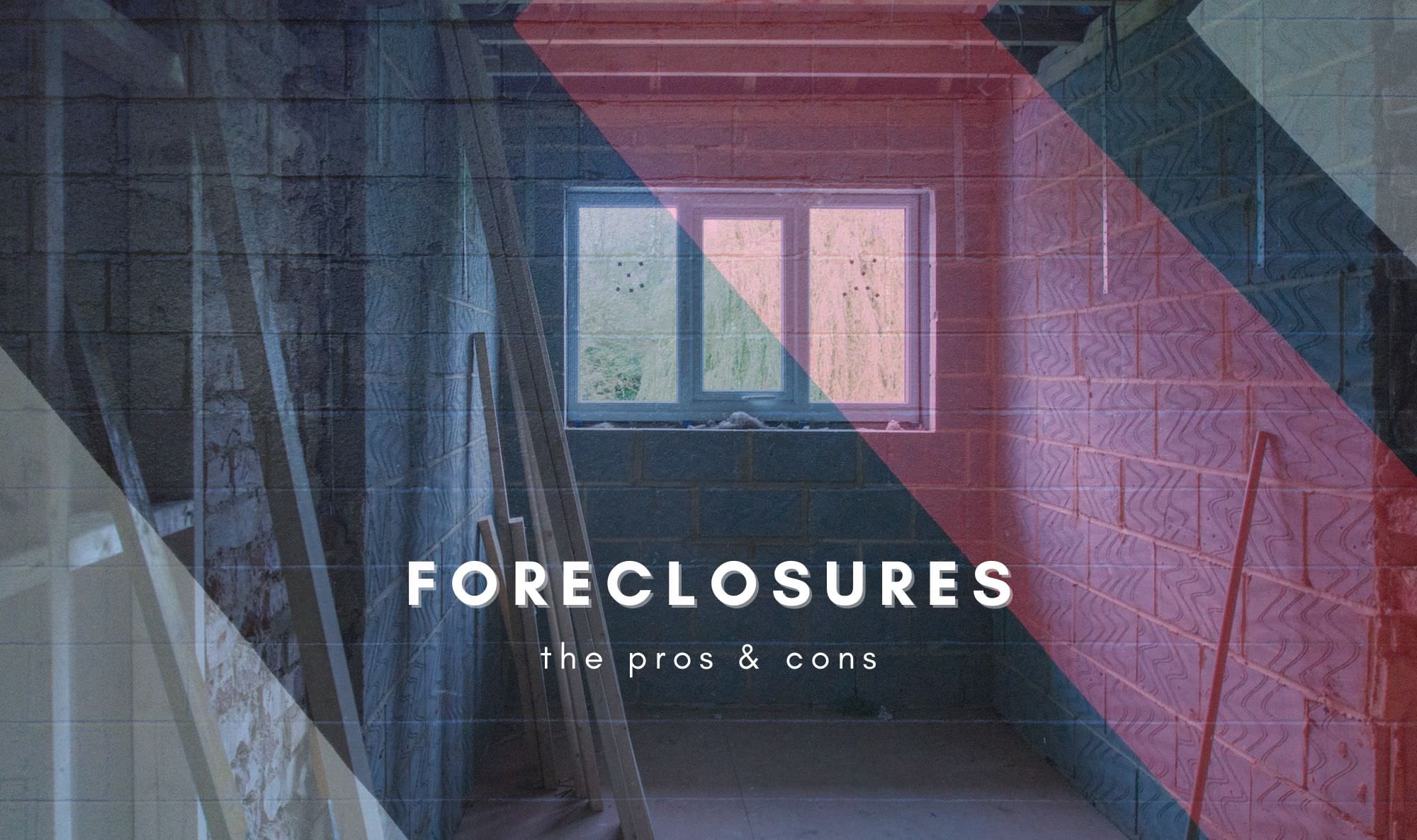 The Pros and Cons of Buying a Foreclosed Home