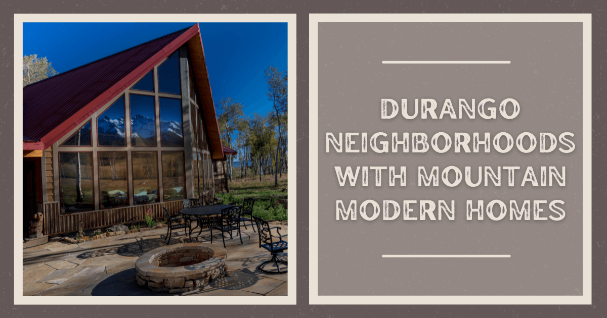 Modern Mountain Homes in Durango 5 Best Neighborhoods