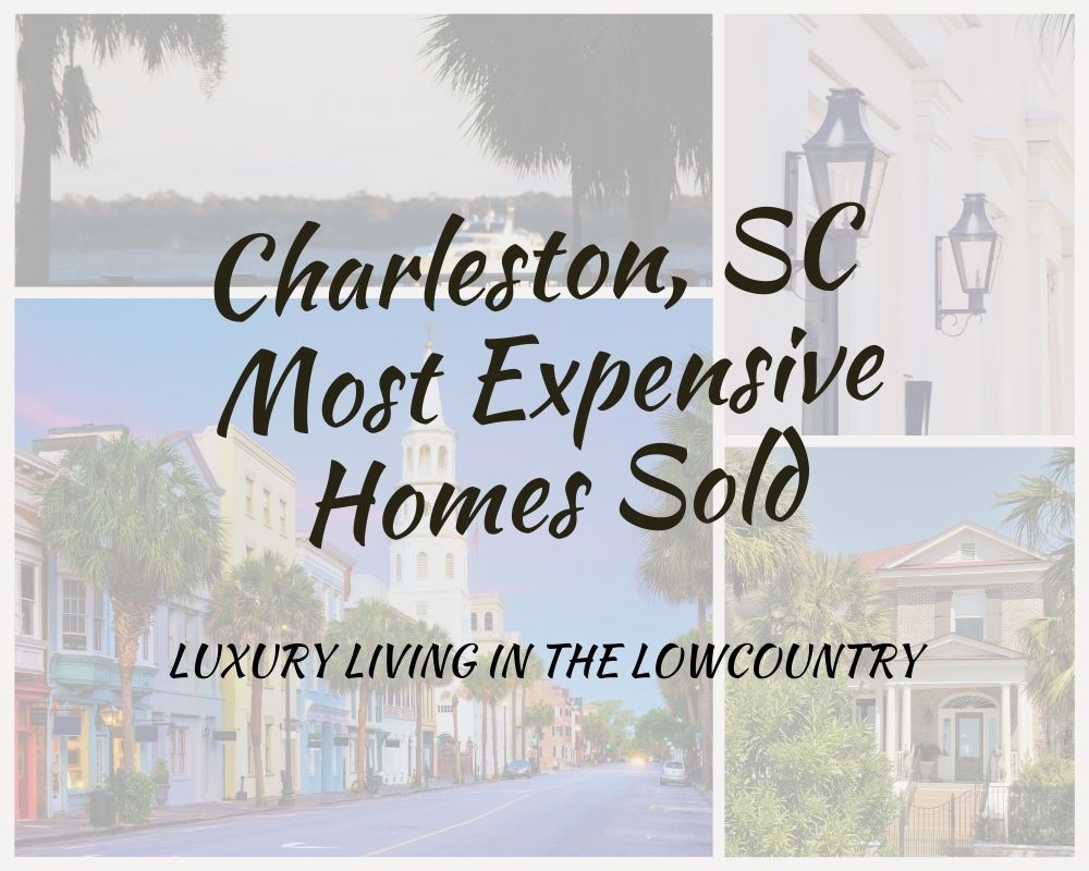 Most Expensive Homes Sold in Charleston, SC