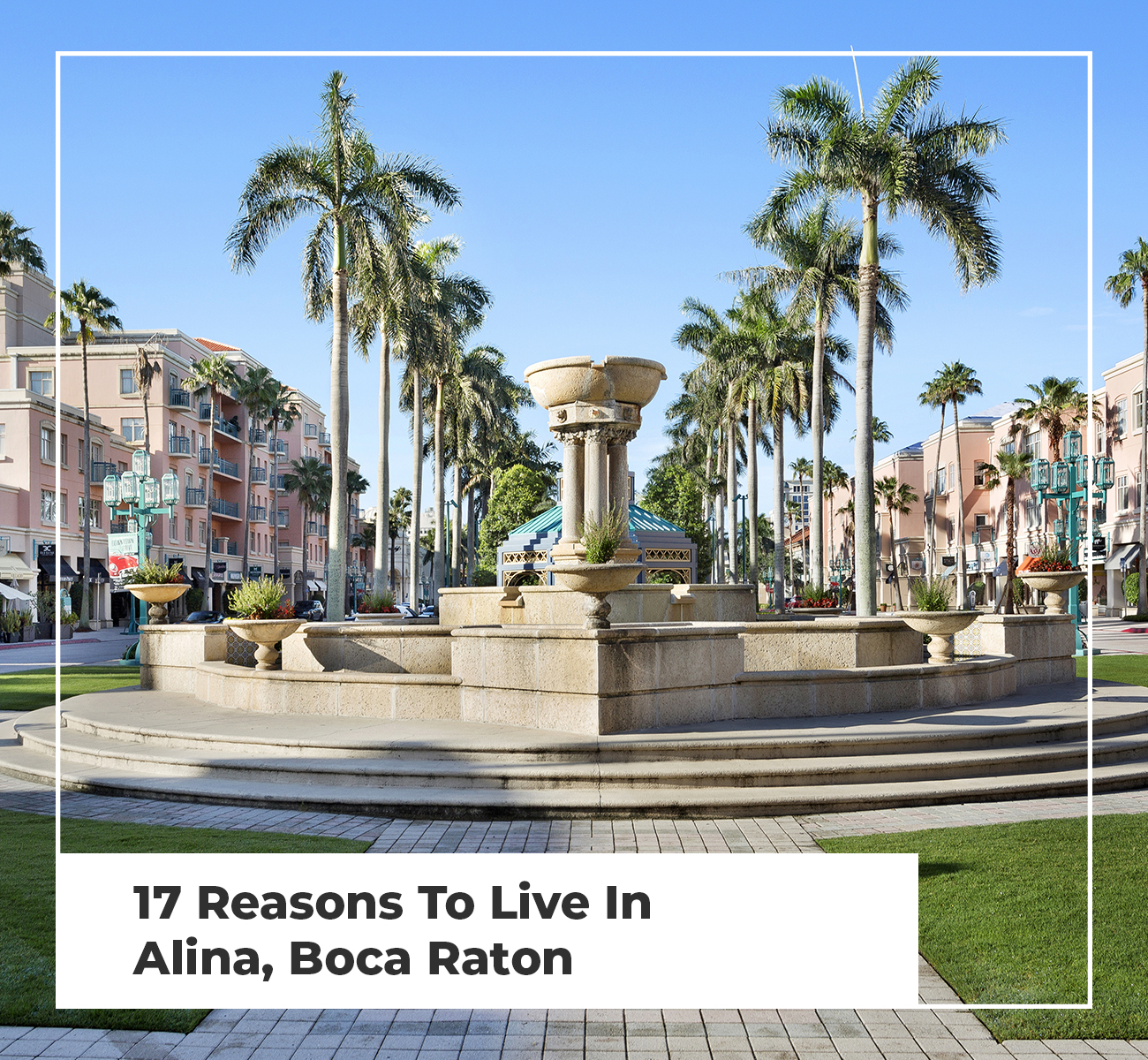 17 Reasons To Live In Alina, Boca Raton (2022 Edition)