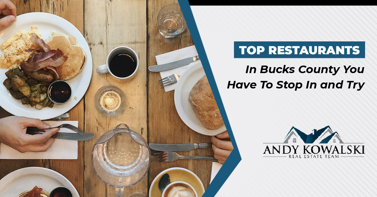 Top Restaurants In Bucks County You Have To Stop In and Try