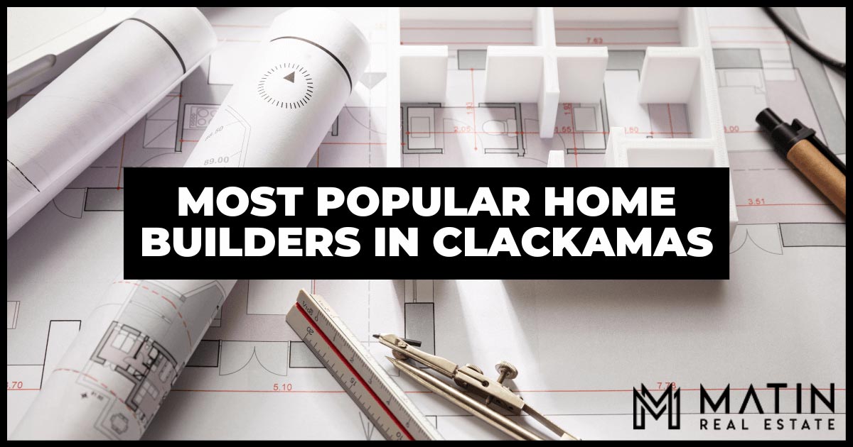 Popular Clackamas Home Builders 7 Top Builders in Clackamas OR