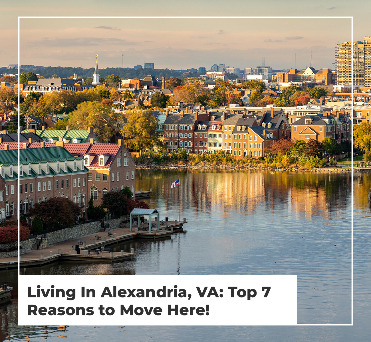 Living In Alexandria, VA Top 7 Reasons to Move Here! [2022]