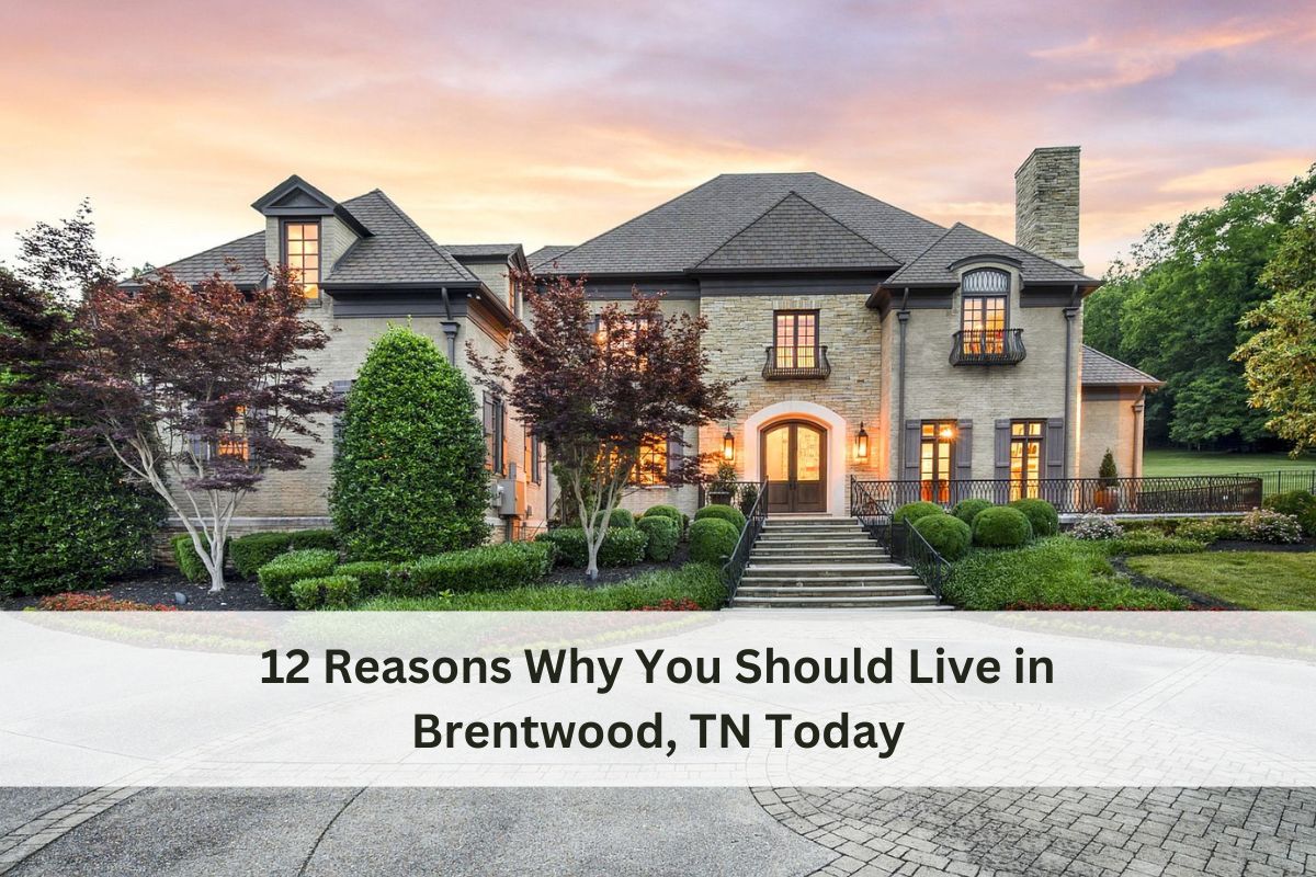 12 Reasons Why You Should Live in Brentwood, TN Today