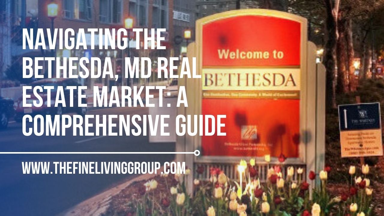 Navigating the Bethesda, MD Real Estate Market A Comprehensive Guide
