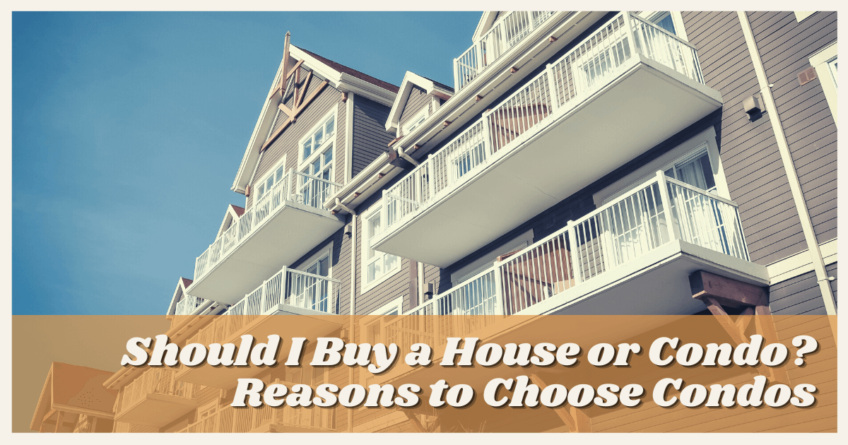 Should I Buy a House Or Condo? 5 Reasons to Choose Condos