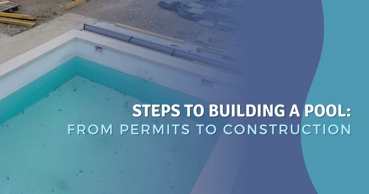 Steps to Building a Pool From Permits to Construction