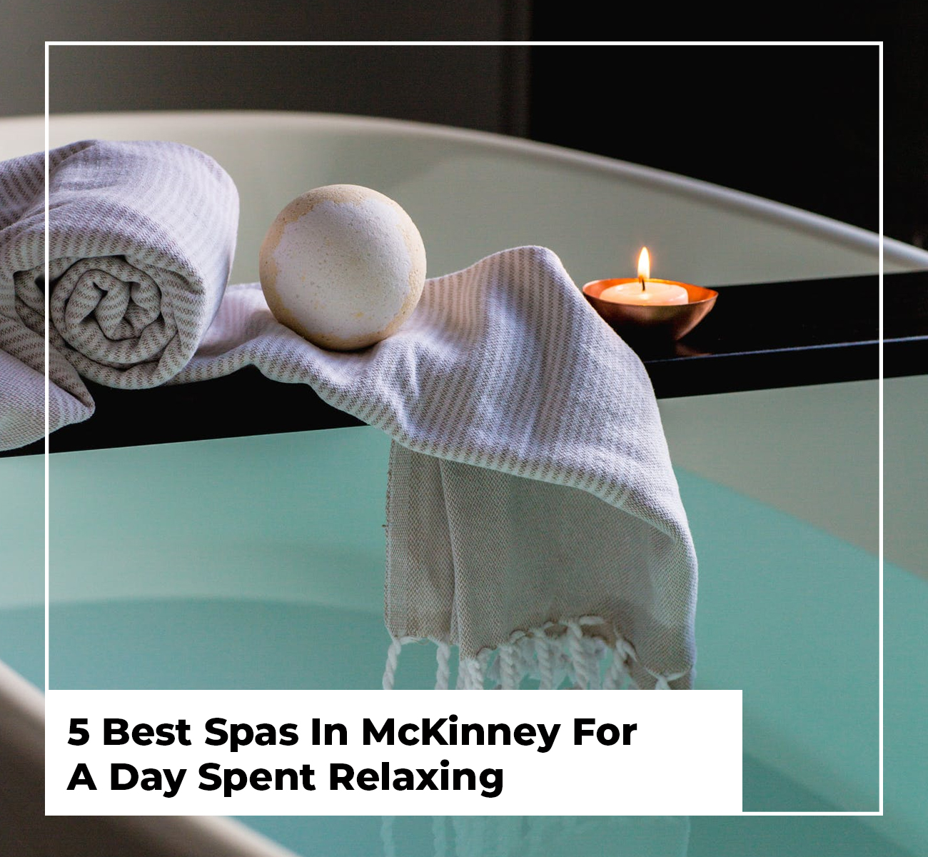 5 Best Spas in McKinney for a Day Spent Relaxing