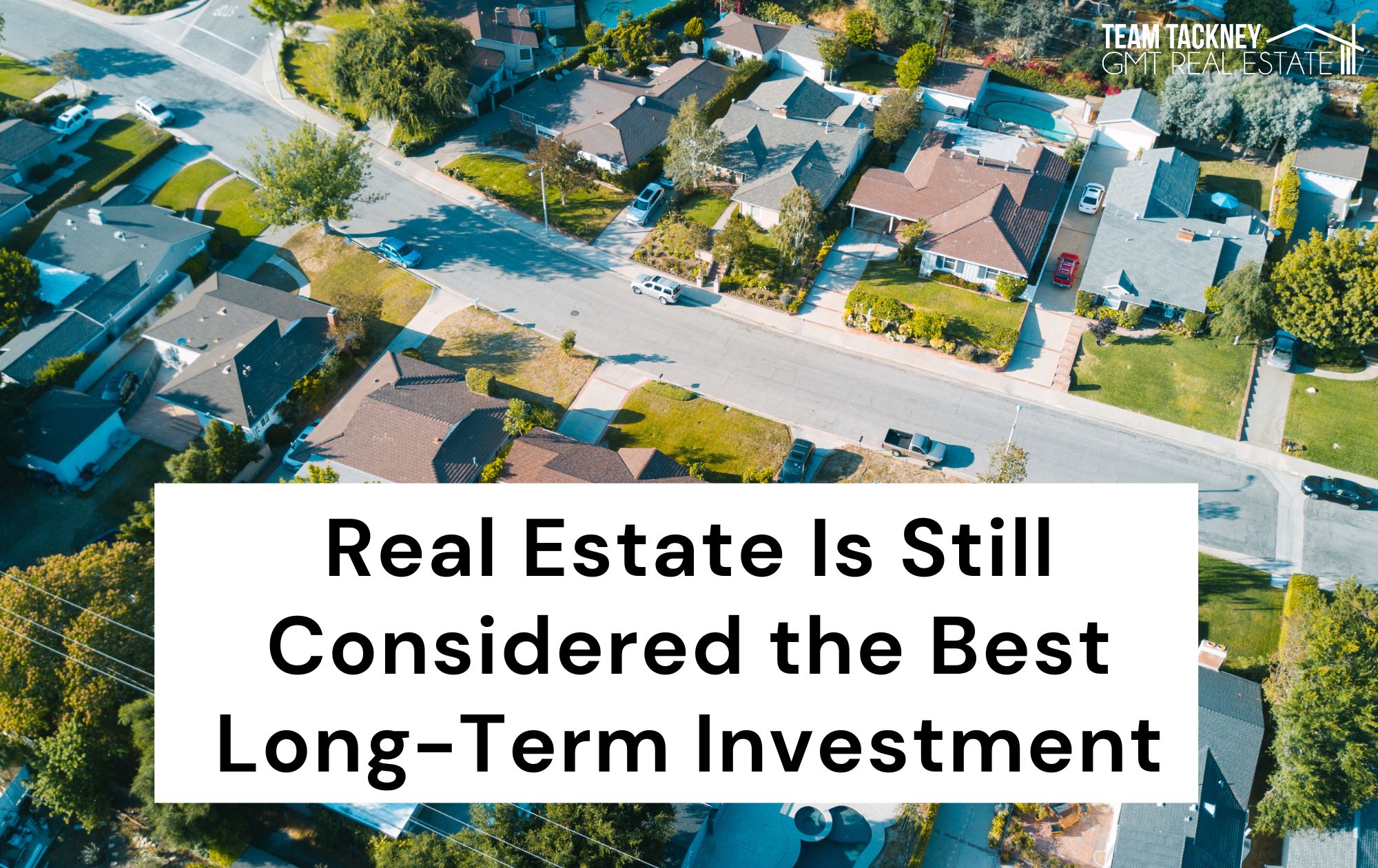 Real Estate Is Still Considered the Best LongTerm Investment