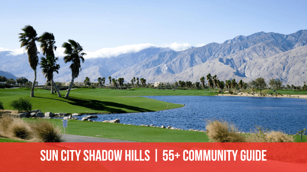 Sun City Shadow Hills, CA Community Guide