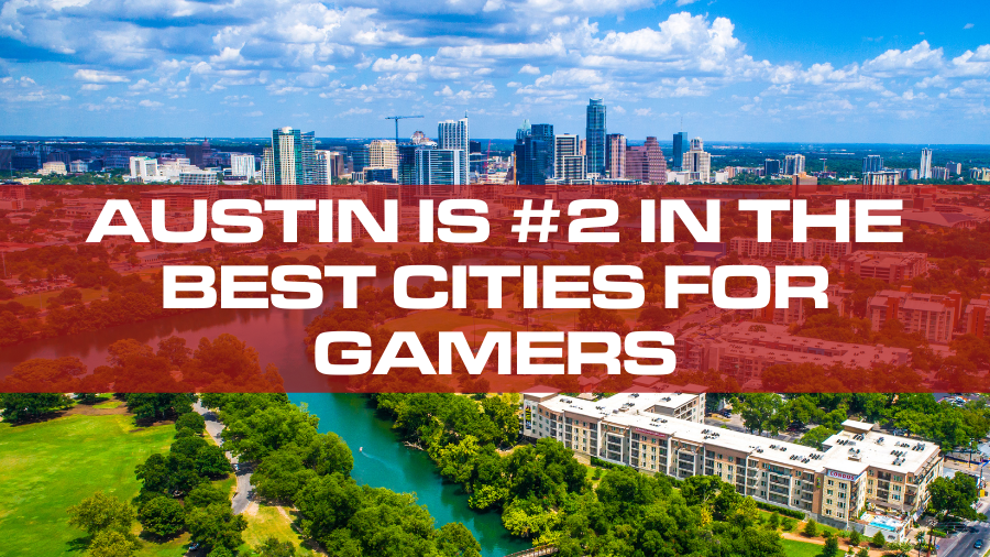 Austin is 2 In The Best Cities For Gamers