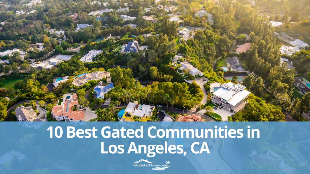 10 Best Gated Communities In Los Angeles, CA