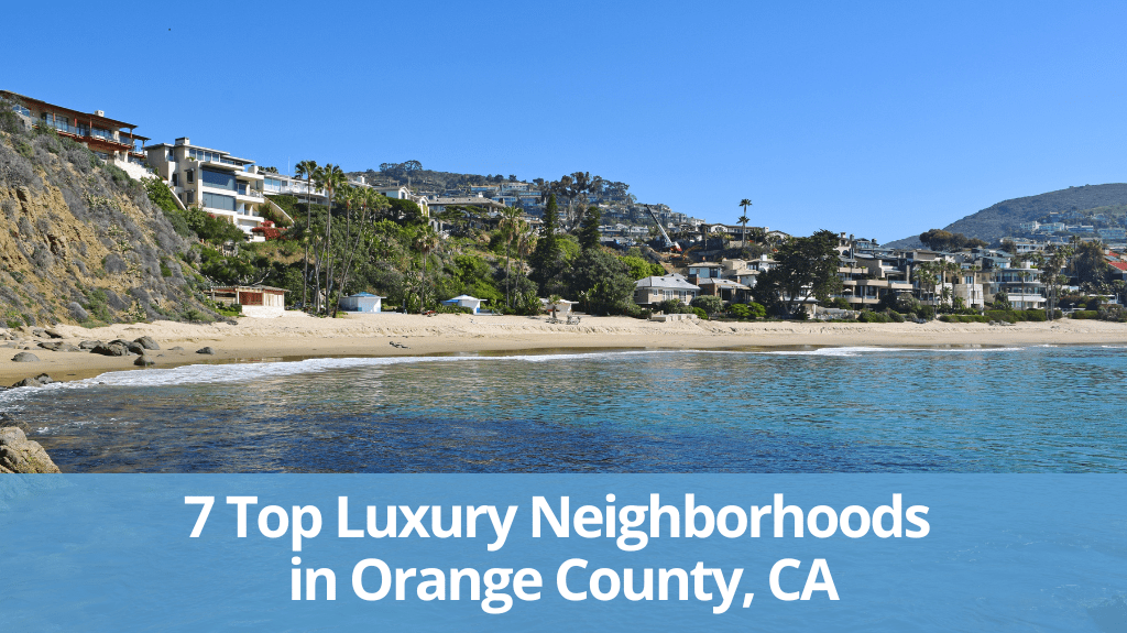 The 7 Top Luxury Neighborhoods in Orange County, CA