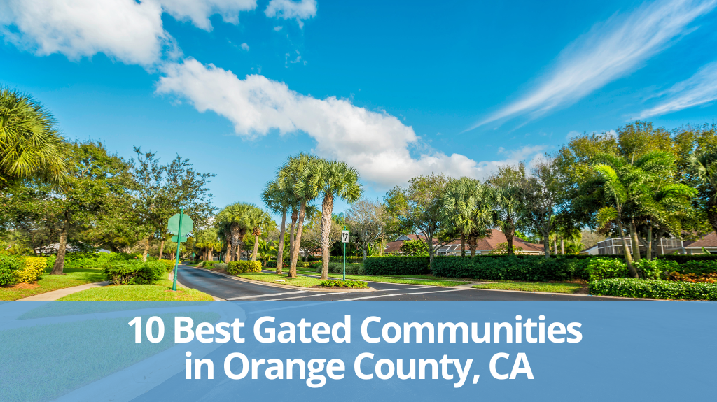 The 10 Best Gated Communities in Orange County, CA