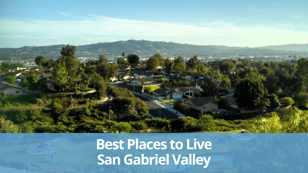 Best Places to Live in the San Gabriel Valley, CA
