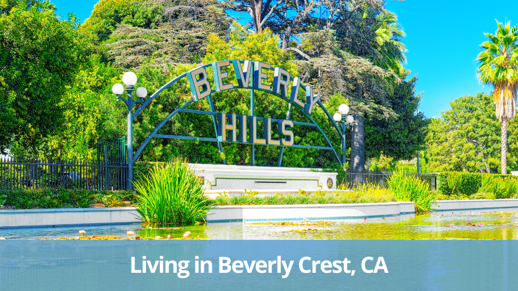 Living in Beverly Crest, CA Pros & Cons