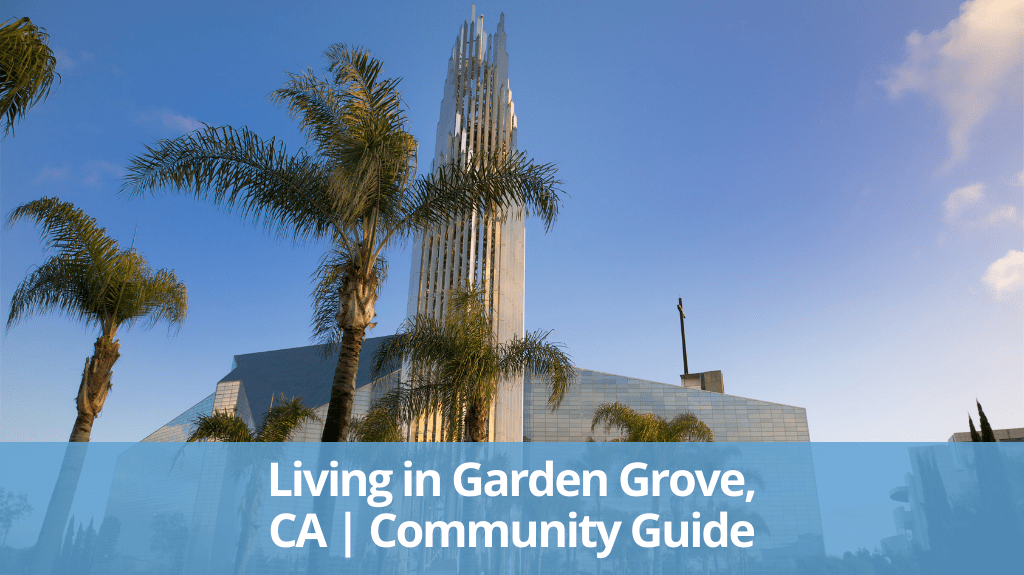Living in Garden Grove CA Community Guide