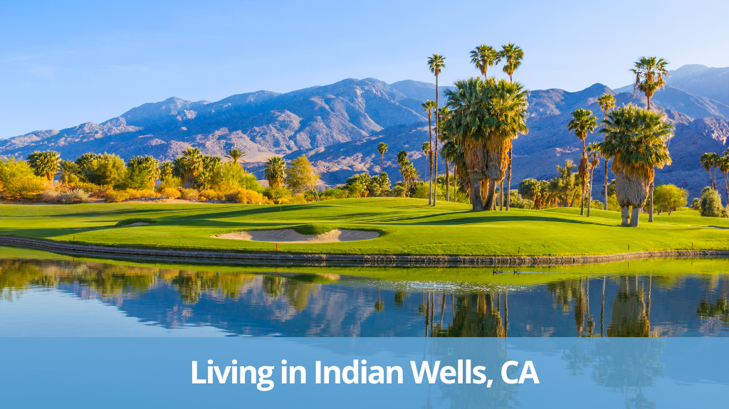 Living in Indian Wells, CA Pros & Cons