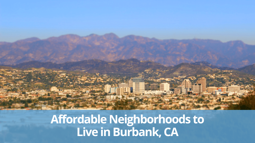 Most Affordable Neighborhoods in Burbank, CA