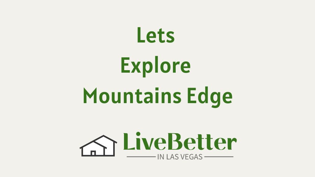 Lets Explore Mountains Edge. Mountains Edge Real Estate. Mountains Edge