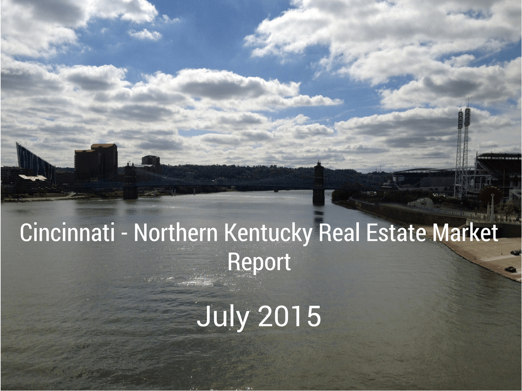 July 2015 Cincinnati Real Estate Market & Northern Kentucky Real Estate
