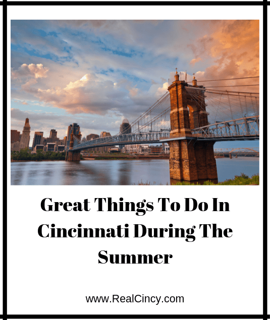 Great Things To Do In Cincinnati During The Summer