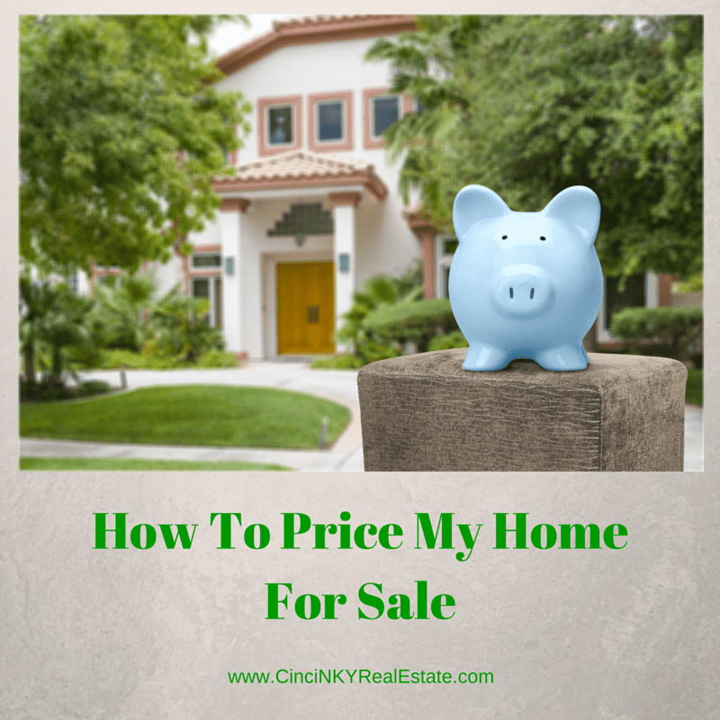 How To Price My Home For Sale Cincinnati & Northern Kentucky Real Estate