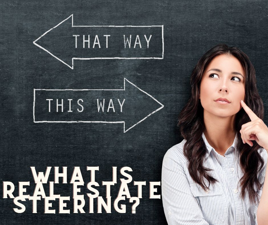 What is Real Estate Steering? What Agents are Not Allowed to Tell Customers