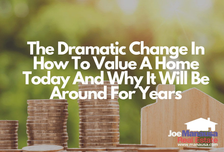 The Dramatic Change In How To Value A Home Today And Why It Will Be