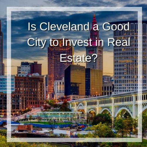 Is Cleveland a Good City to Invest in Real Estate?