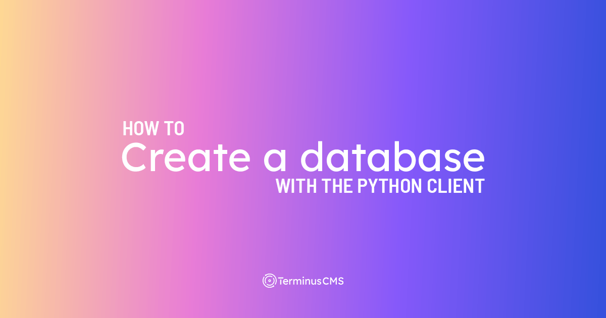 Create a Database with the Python Client