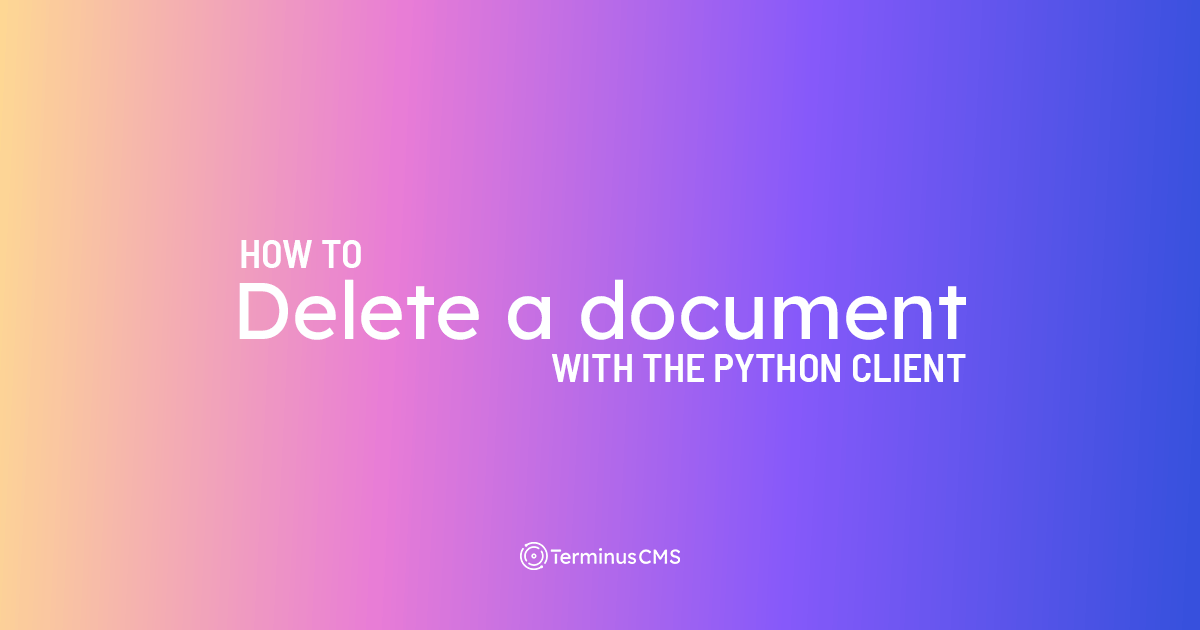 How to delete a document using the Python client