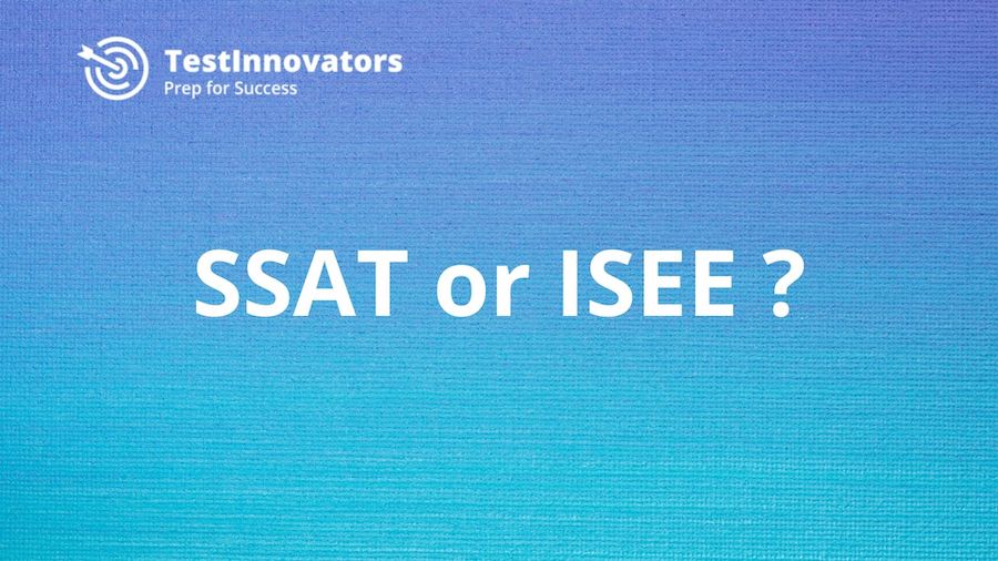 SSAT or ISEE? Test Innovators