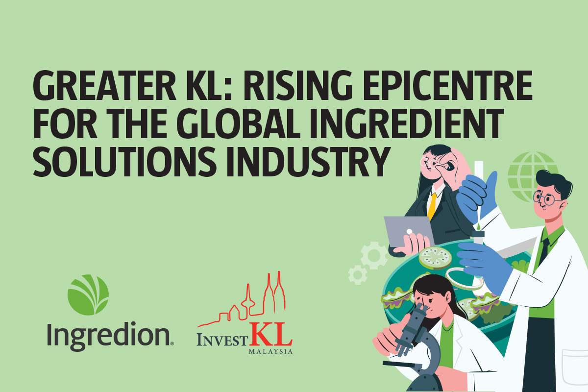 GREATER KL RISING EPICENTRE FOR THE GLOBAL INGREDIENT SOLUTIONS INDUSTRY