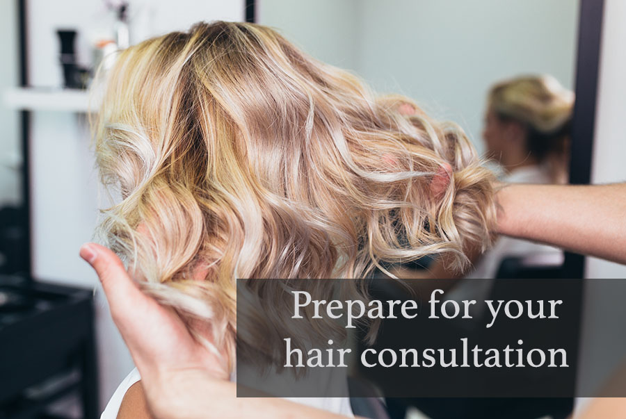 How To Prepare For Your Hair Consultation