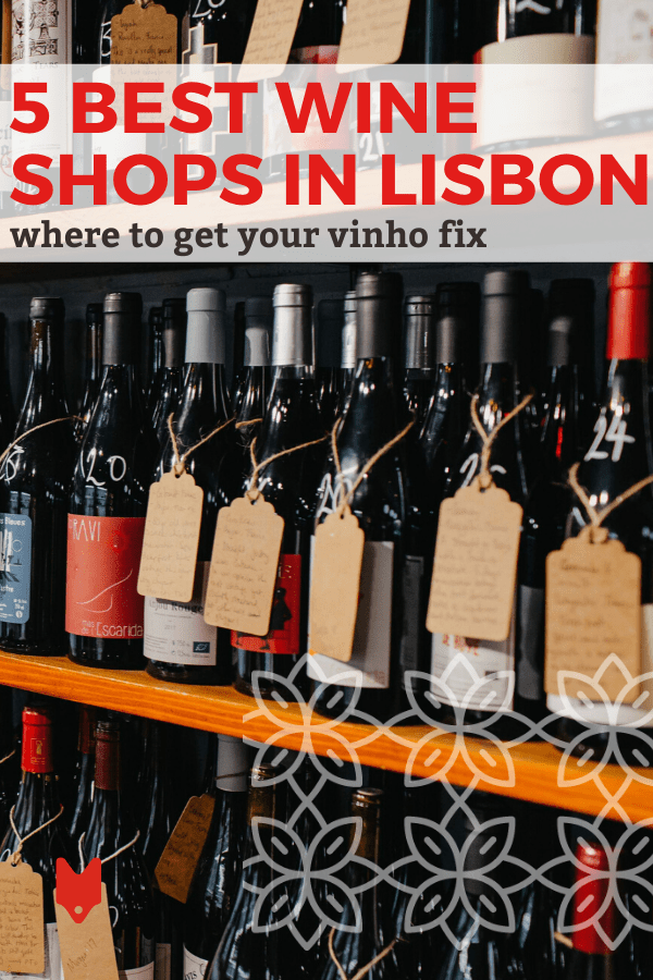5 Best Wine Shops in Lisbon Locals Love (And So Will You) Devour Tours