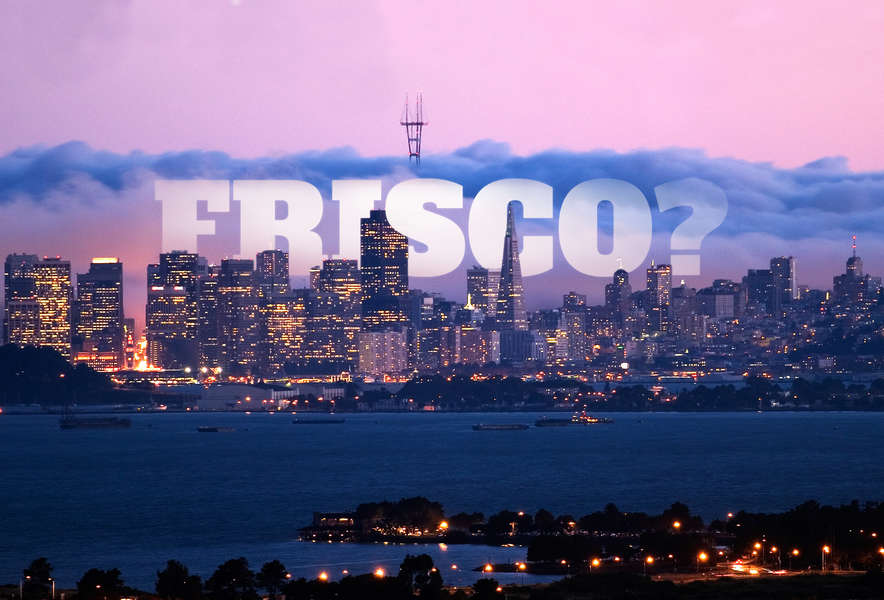 San Francisco Nickname Frisco SF Thrillist