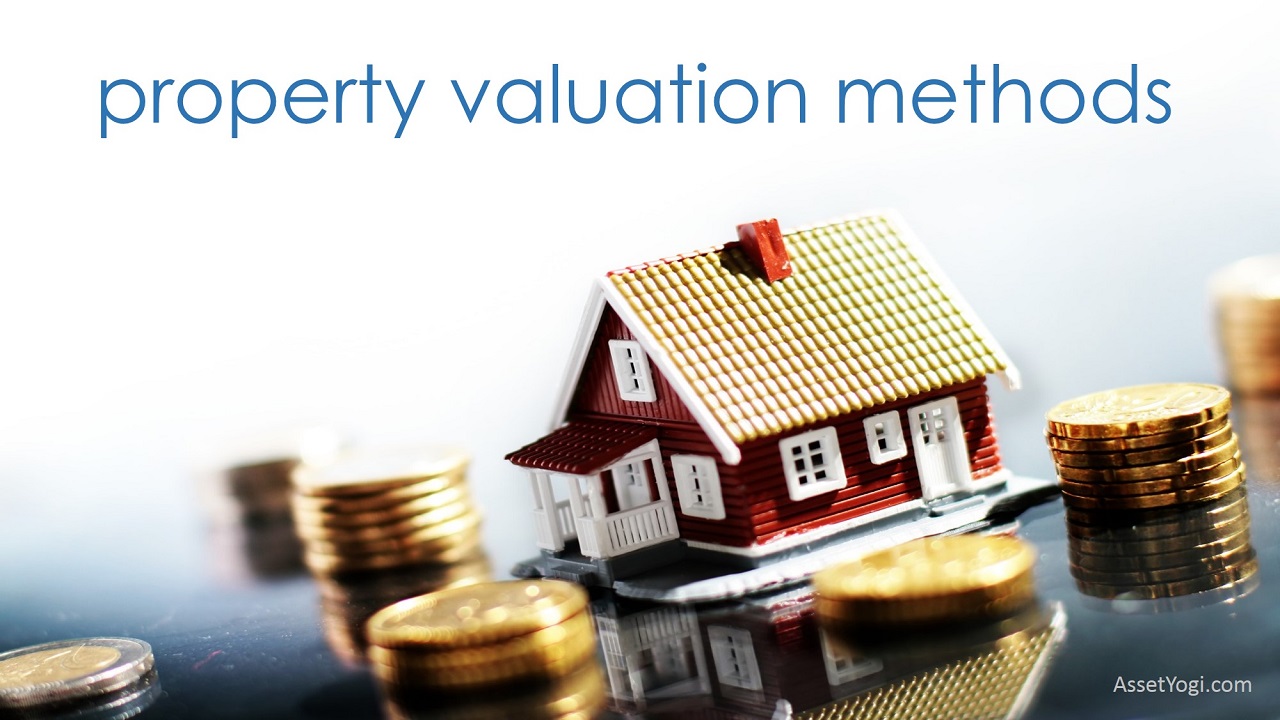 Property Valuation Methods Valuation of Property Decoded