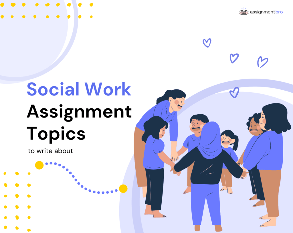 Get Inspiration for Your Next Social Work Assignment AssignmentBro