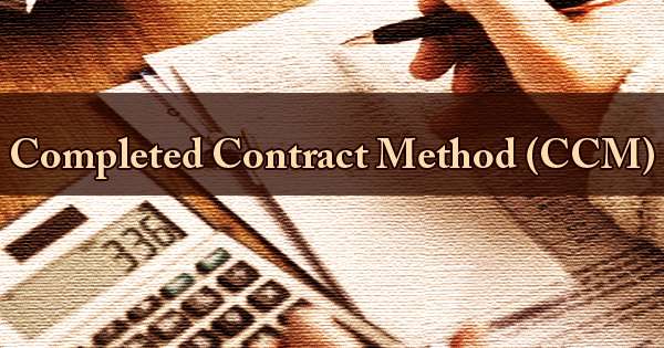 Completed Contract Method (CCM) Assignment Point