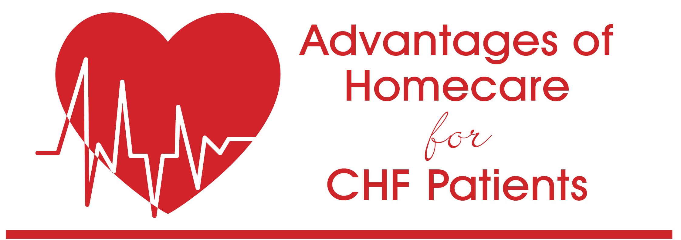 Advantages of Home Heathcare for CHF Patients Assisted Home Health